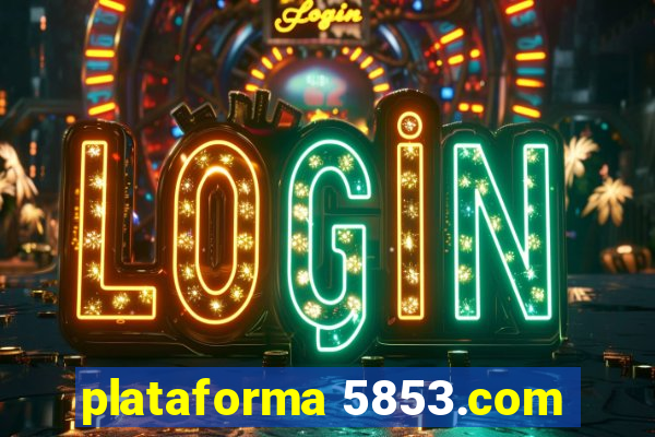 plataforma 5853.com